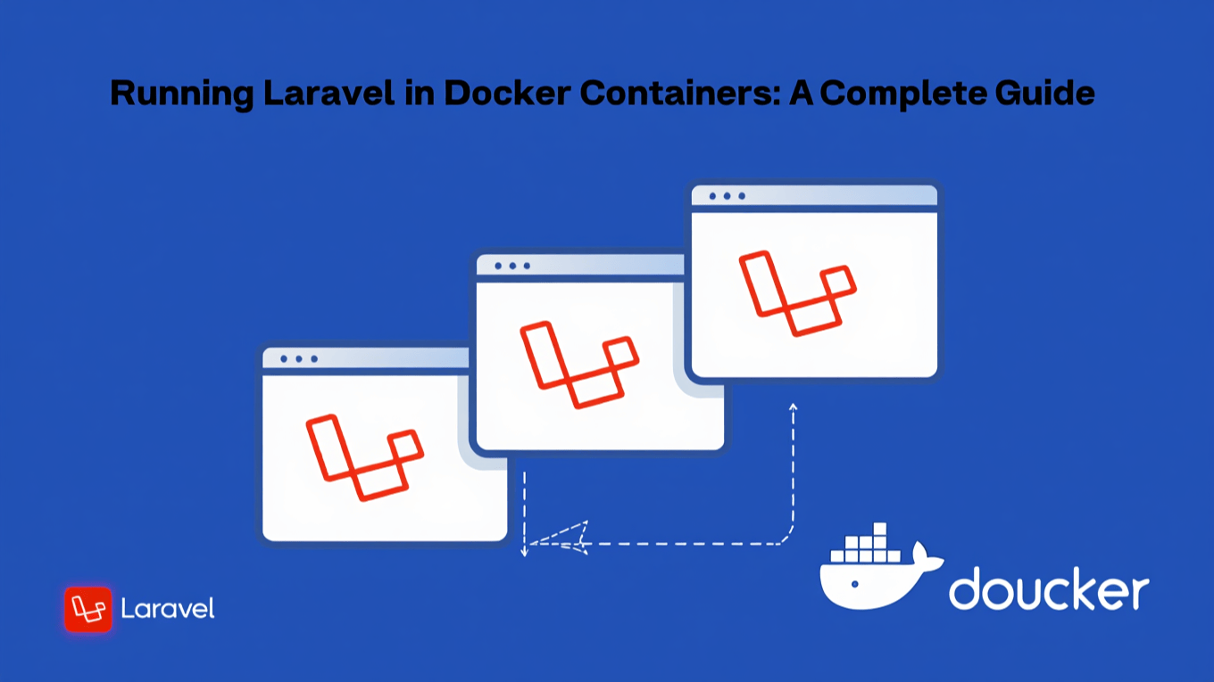 Running Laravel in Docker Containers: A Complete Guide
