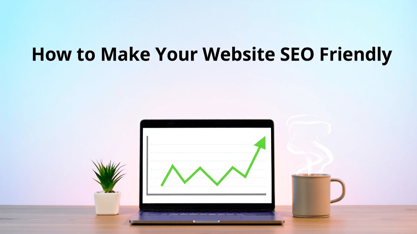 How to Make Your Website SEO Friendly